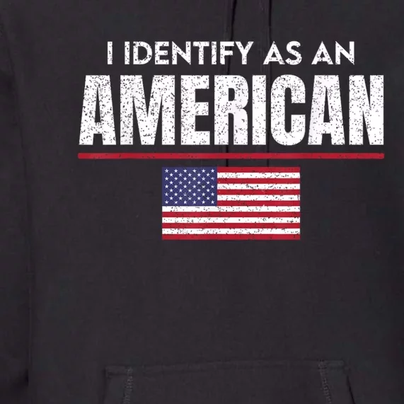 I Identify As An American No Identity Politics Usa Flag Premium Hoodie