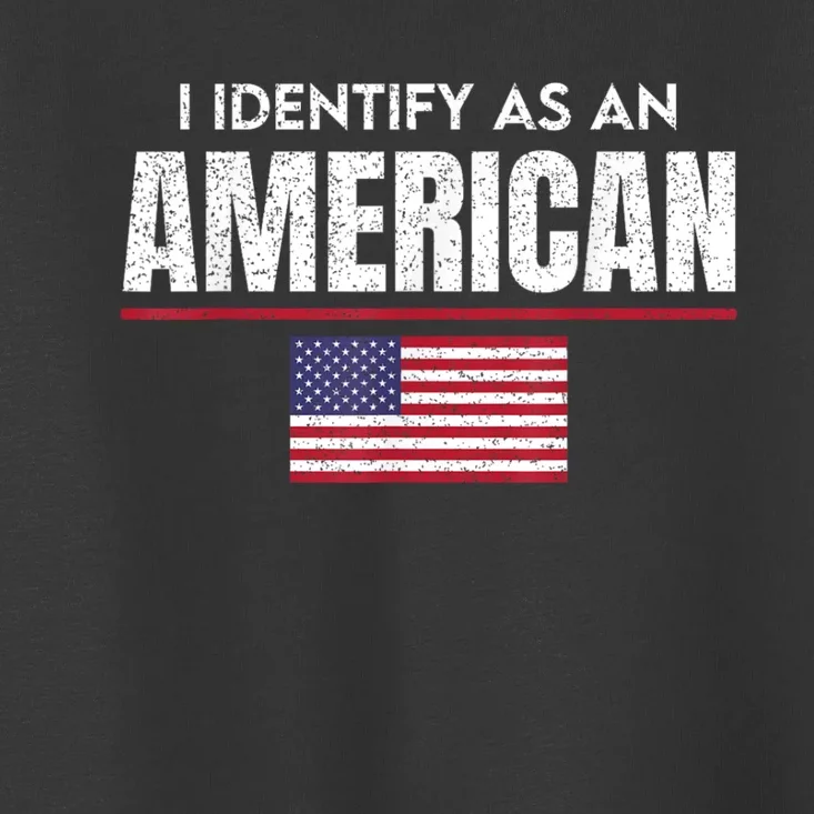 I Identify As An American No Identity Politics Usa Flag Toddler T-Shirt