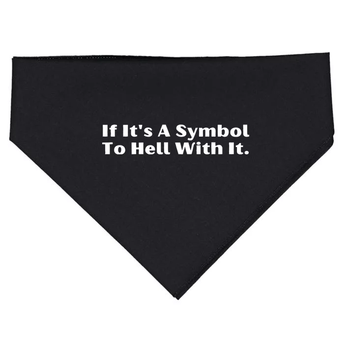 If ItS A Symbol To Hell With It USA-Made Doggie Bandana