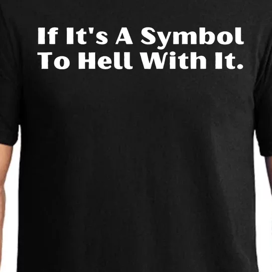 If ItS A Symbol To Hell With It Pajama Set