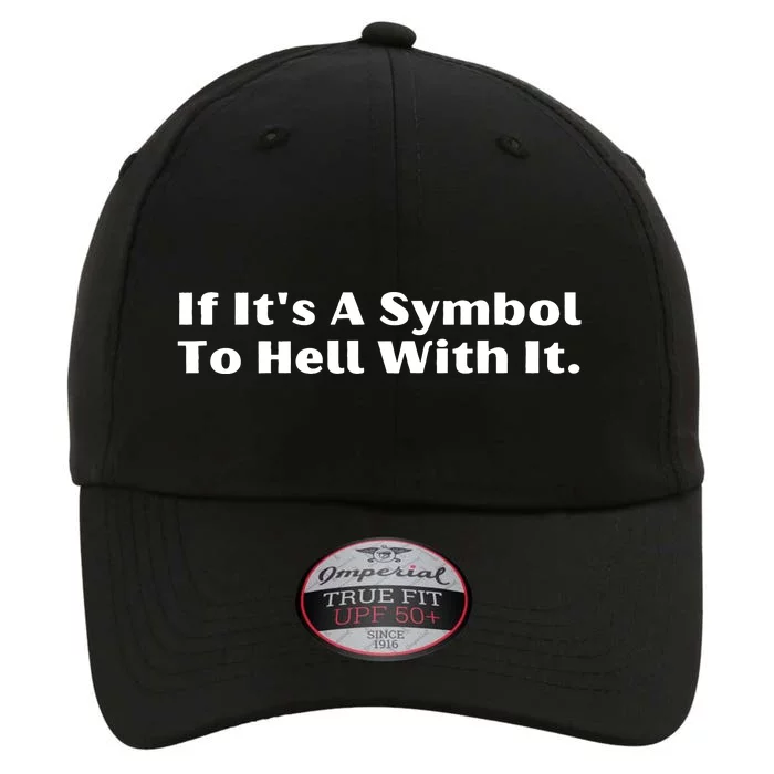 If ItS A Symbol To Hell With It The Original Performance Cap