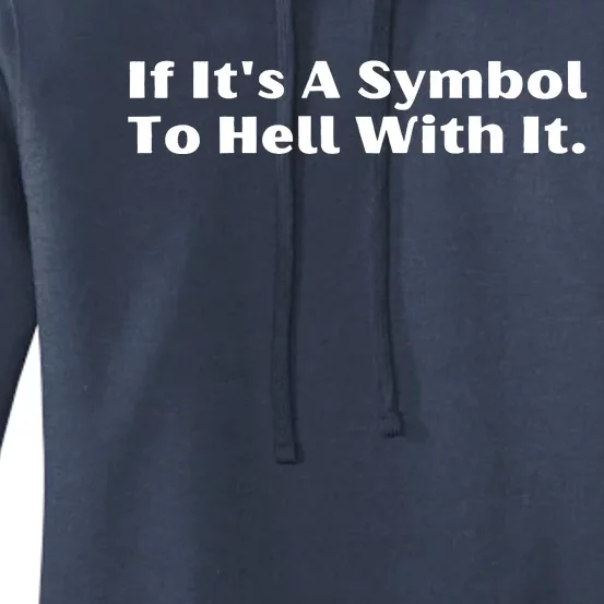 If ItS A Symbol To Hell With It Women's Pullover Hoodie