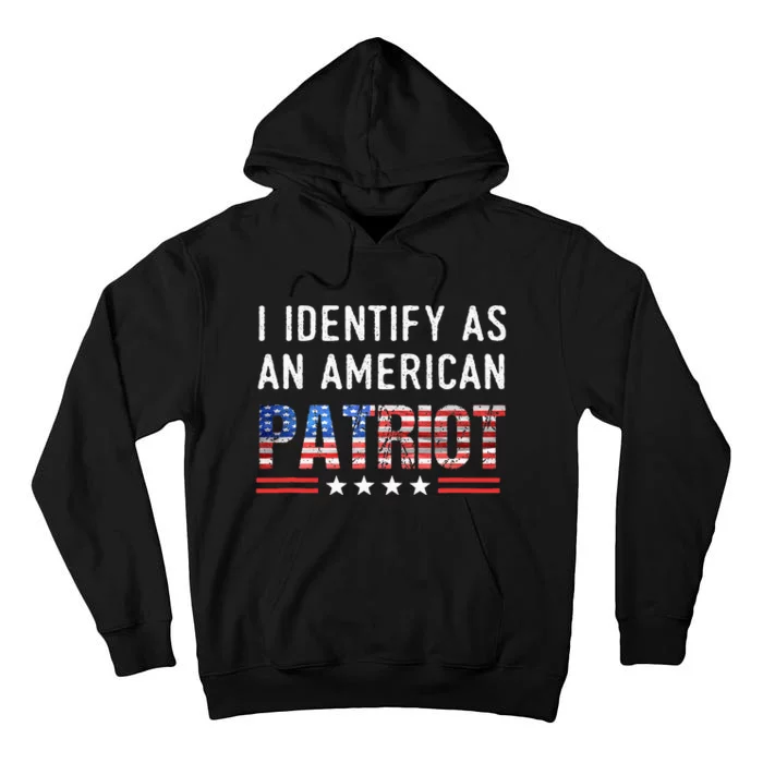 I Identify As An American Patriot Veterans & Patriotism Tall Hoodie