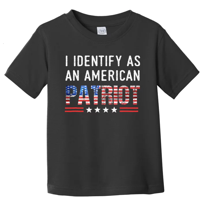 I Identify As An American Patriot Veterans & Patriotism Toddler T-Shirt