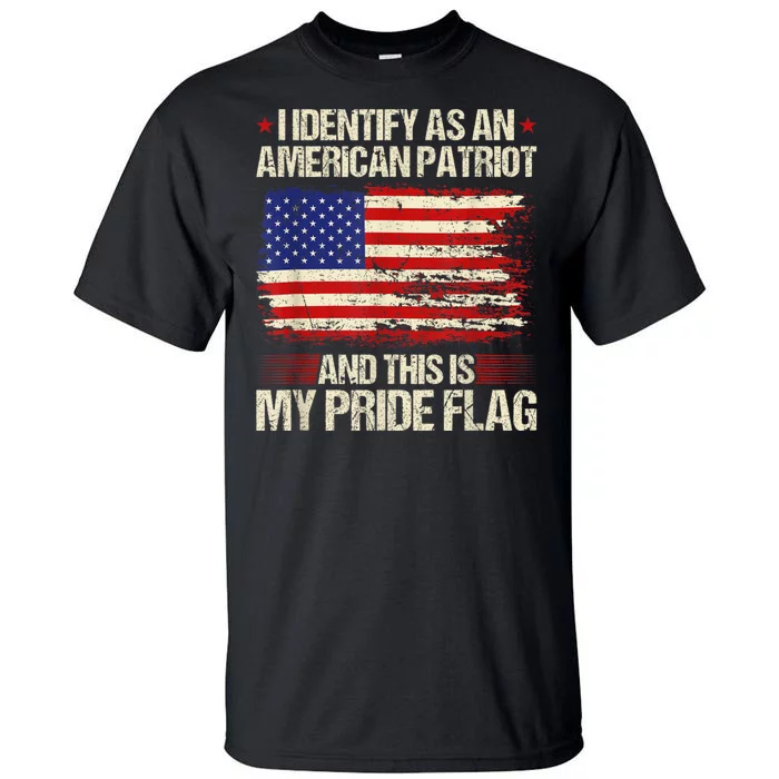 I Identify As An American Patriot This Is My Pride Flag Tall T-Shirt