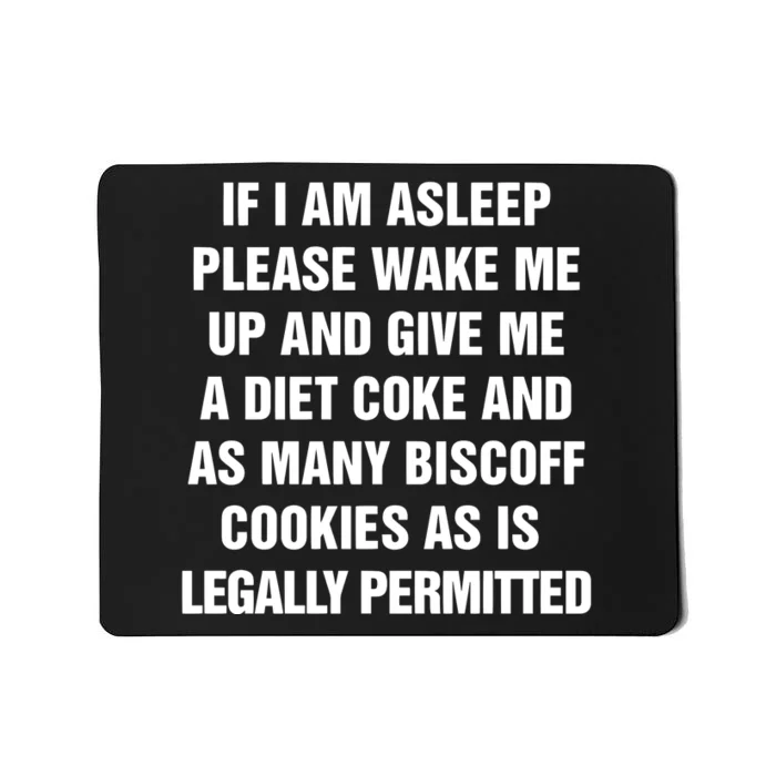 If I Am Asleep Please Wake Me Up And Give Me A Diet Mousepad