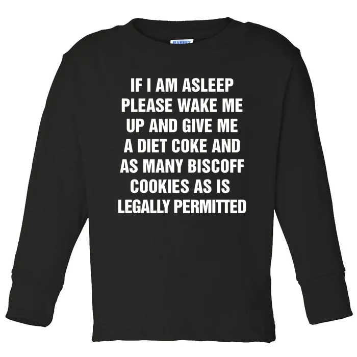 If I Am Asleep Please Wake Me Up And Give Me A Diet Toddler Long Sleeve Shirt