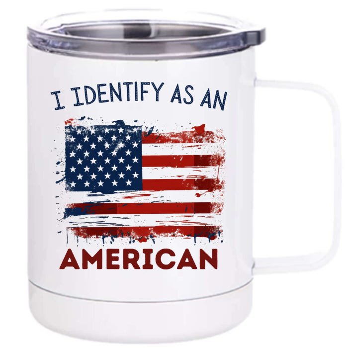 I Identify As An American No Politics American Pride Cute Gift Front & Back 12oz Stainless Steel Tumbler Cup