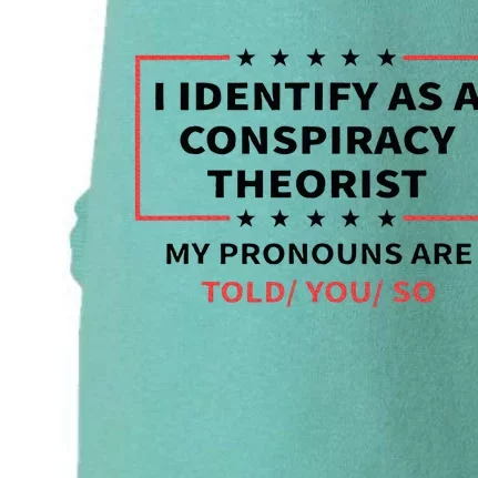 I Identify As A Conspiracy Theorist My Pronouns Are Told You Doggie 3-End Fleece Hoodie