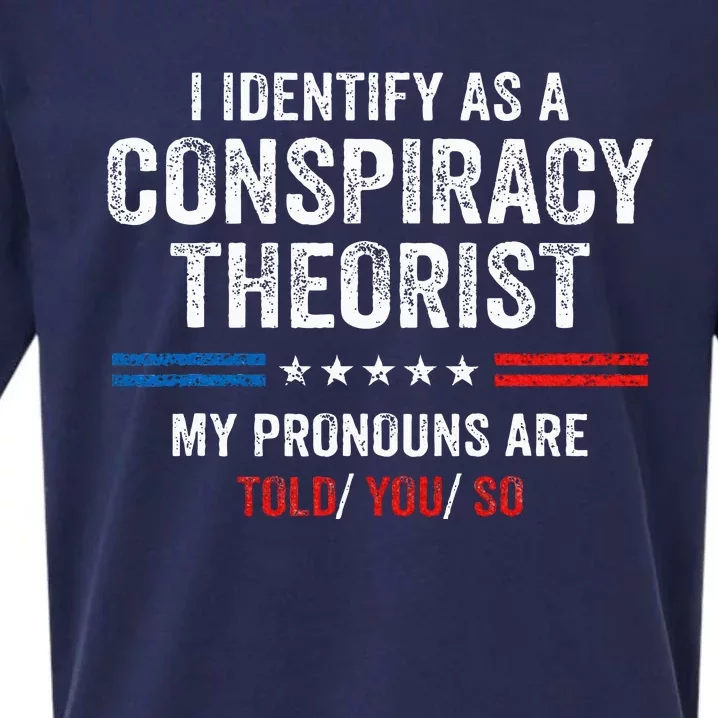 I Identify As A Conspiracy Theorist My Pronouns Are Told You Sueded Cloud Jersey T-Shirt