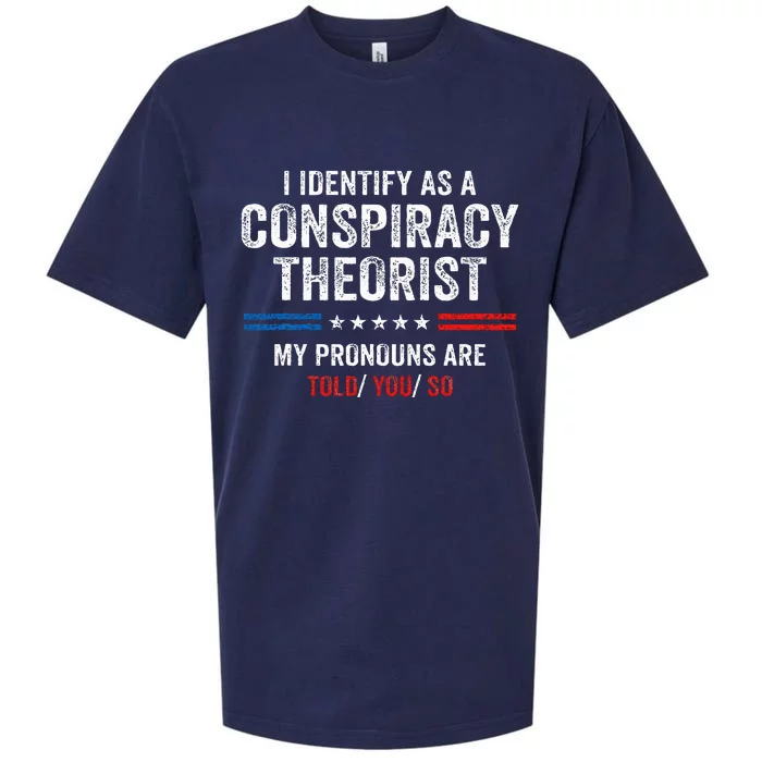 I Identify As A Conspiracy Theorist My Pronouns Are Told You Sueded Cloud Jersey T-Shirt