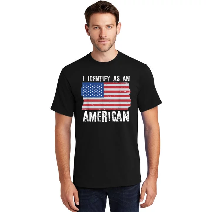 I Identify As An American Proud Us American Tall T-Shirt