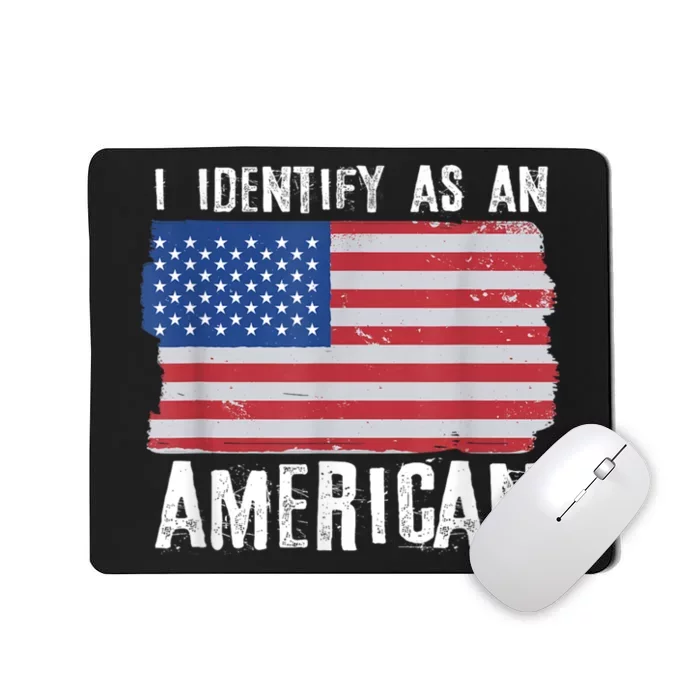 I Identify As An American Proud Us American Mousepad