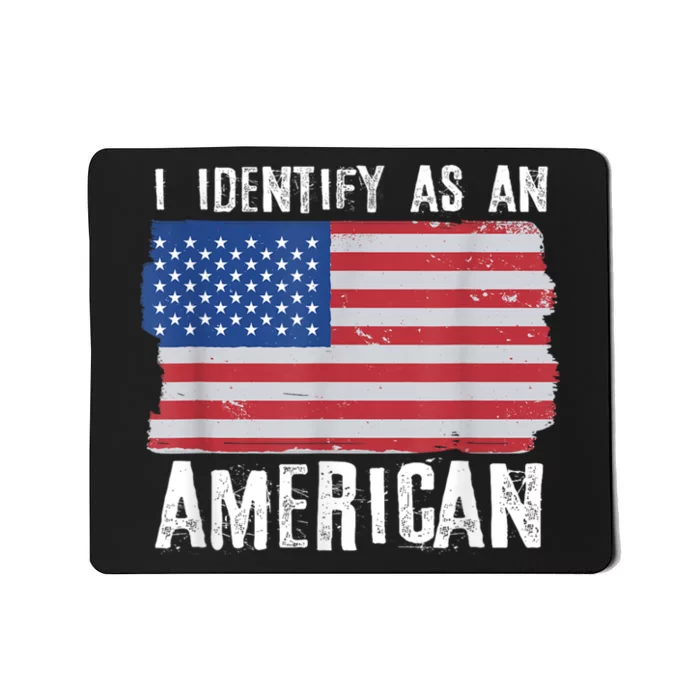 I Identify As An American Proud Us American Mousepad