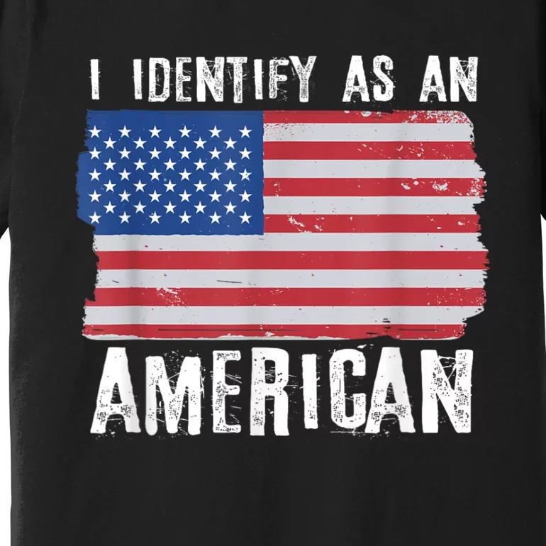 I Identify As An American Proud Us American Premium T-Shirt