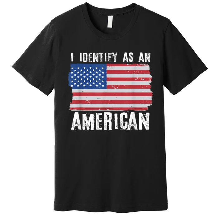 I Identify As An American Proud Us American Premium T-Shirt