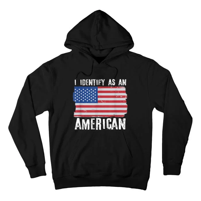 I Identify As An American Proud Us American Tall Hoodie