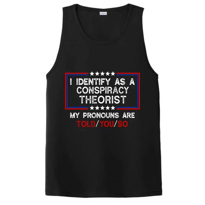 I Identify As A Conspiracy Theorist Pronouns Are Told You So Performance Tank