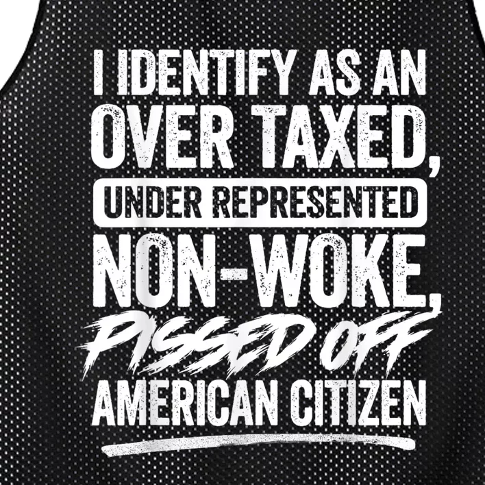 I Identify As An Over Taxed Under Represented Non Woke Bissed Off American Citiz Mesh Reversible Basketball Jersey Tank