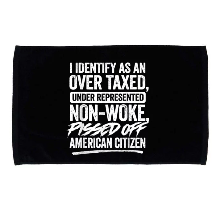 I Identify As An Over Taxed Under Represented Non Woke Bissed Off American Citiz Microfiber Hand Towel