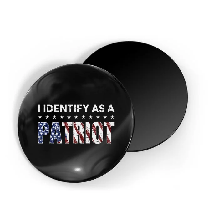 I Identify As A Patriot American Flag Patriotism Patriotic Magnet