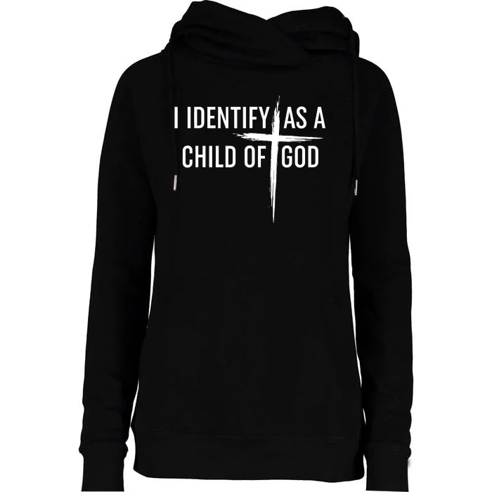 I Identify As A Child Of God Christian Funny Womens Funnel Neck Pullover Hood