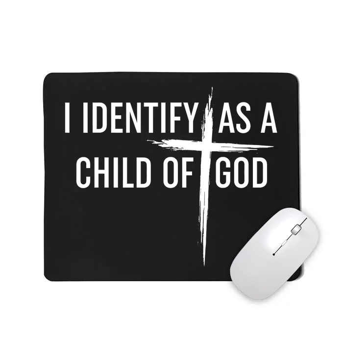 I Identify As A Child Of God Christian Funny Mousepad