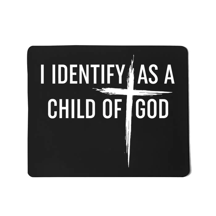 I Identify As A Child Of God Christian Funny Mousepad