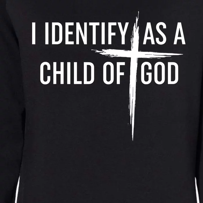 I Identify As A Child Of God Christian Funny Womens California Wash Sweatshirt