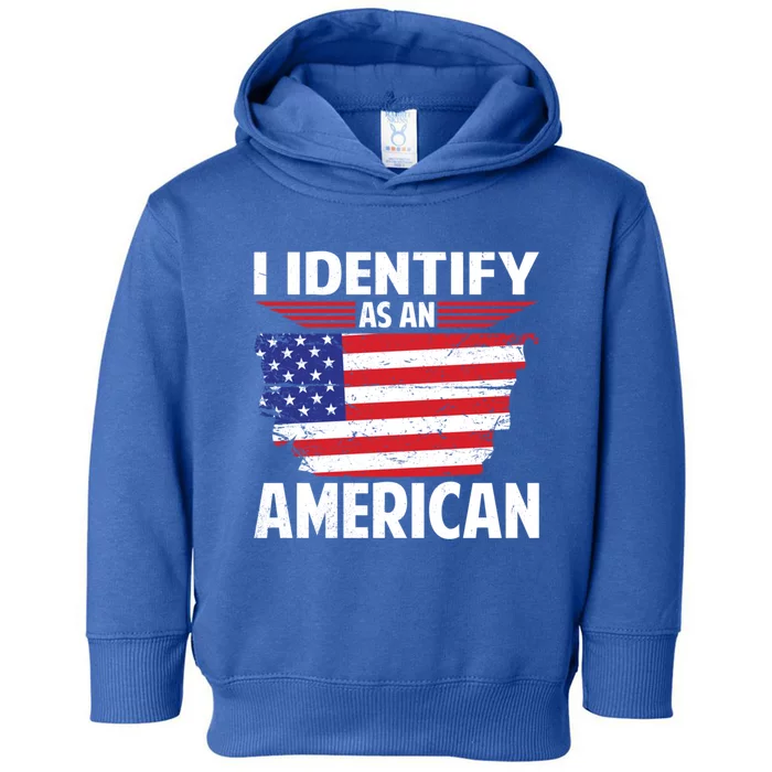 I Identify As An American Usa Flag No Identity Politics Meaningful Gift Toddler Hoodie