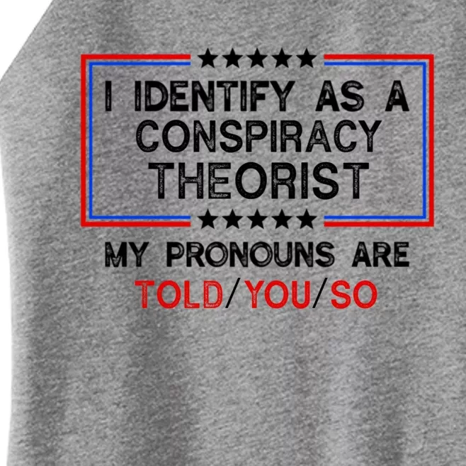 I Identify As A Conspiracy Theorist Pronouns Are Told You So Women’s Perfect Tri Rocker Tank