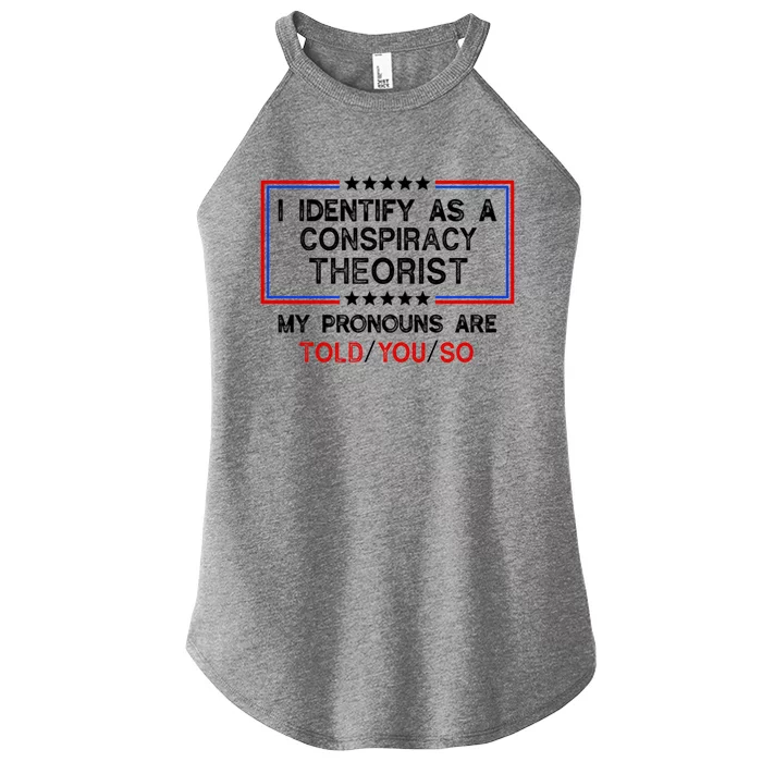 I Identify As A Conspiracy Theorist Pronouns Are Told You So Women’s Perfect Tri Rocker Tank