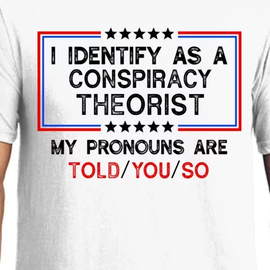 I Identify As A Conspiracy Theorist Pronouns Are Told You So Pajama Set