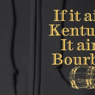 If It AinT Kentucky It Aint Bourbon Barrel Bluegrass Whisky Full Zip Hoodie