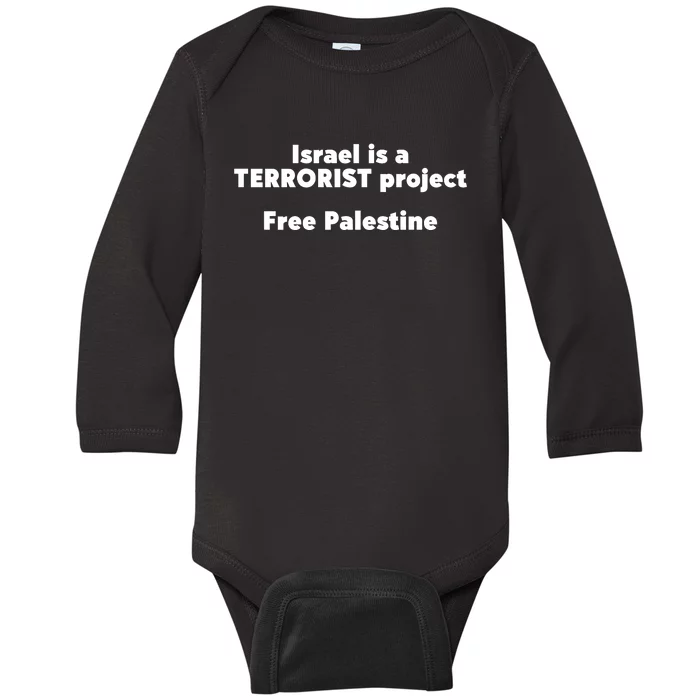 Israel Is A Terrorist Project Free Palestine Baby Long Sleeve Bodysuit