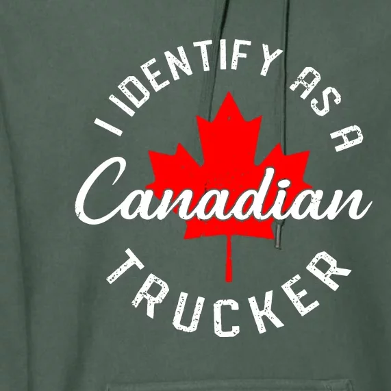 I Identify As A Canadian Trucker Premium Hoodie