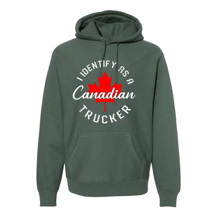 I Identify As A Canadian Trucker Premium Hoodie