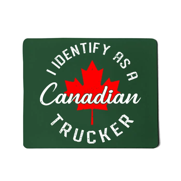 I Identify As A Canadian Trucker Mousepad