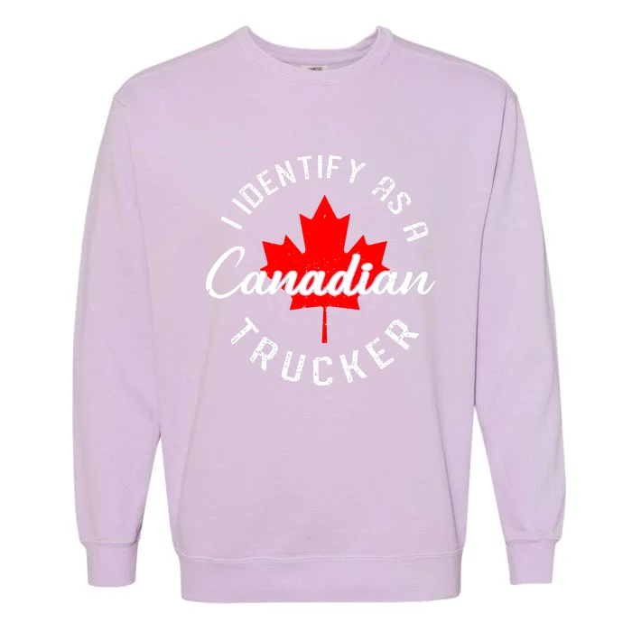 I Identify As A Canadian Trucker Garment-Dyed Sweatshirt