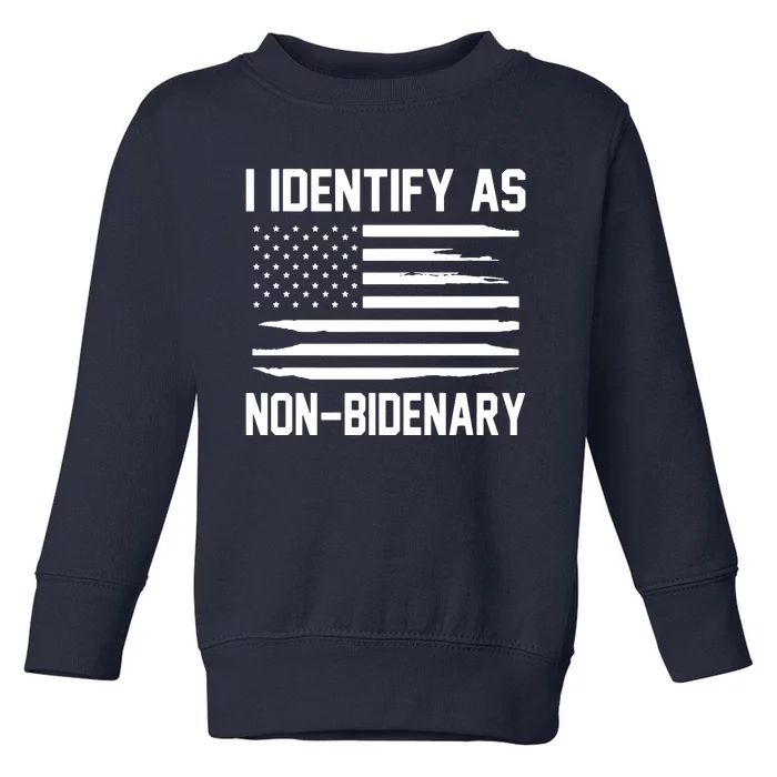 I Identify As Non Bidenary Toddler Sweatshirt