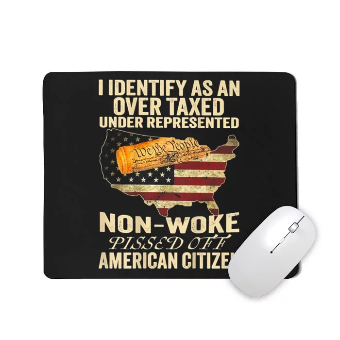 I Identify As An Over Taxed Under Mousepad