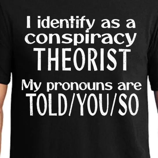 I Identify As A Conspiracy Theorist Pronouns Are Told You So Pajama Set