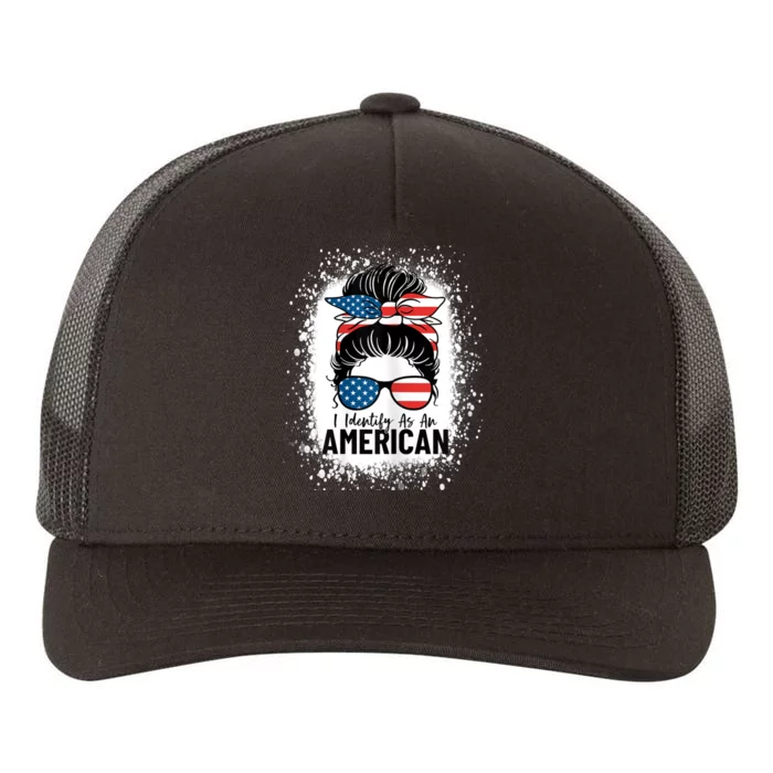 I Identify As An American Messy Bun Patriotic American Yupoong Adult 5-Panel Trucker Hat