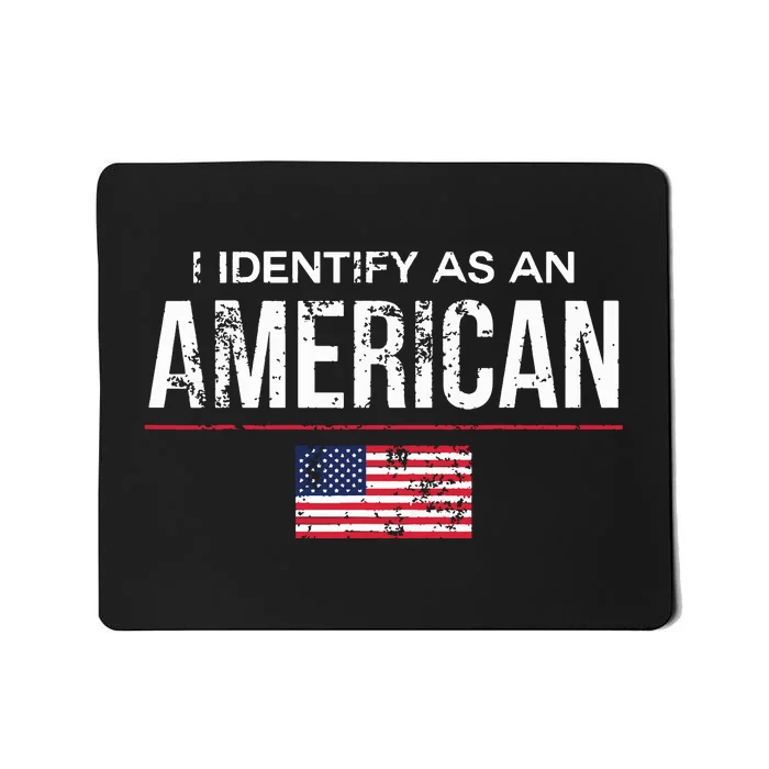 I Identify As An American No Identity Politics Usa Mousepad