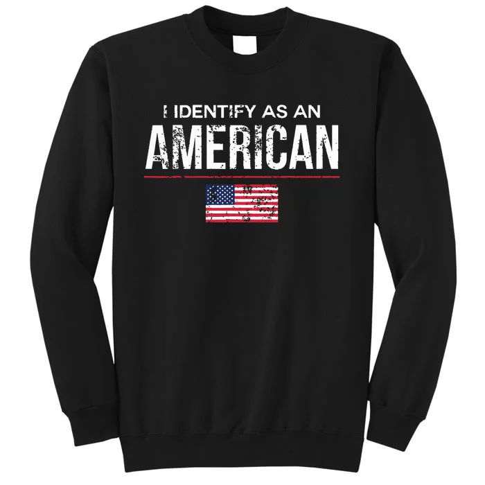 I Identify As An American No Identity Politics Usa Tall Sweatshirt