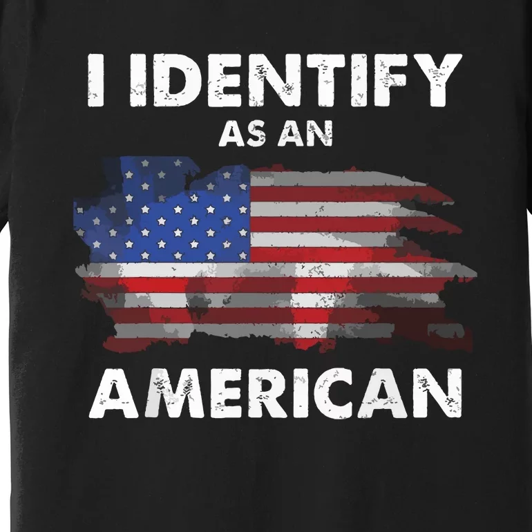 I Identify As An American Politics Us Flag Proud American Premium T-Shirt