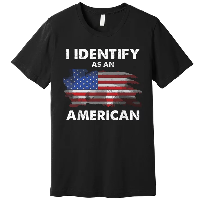 I Identify As An American Politics Us Flag Proud American Premium T-Shirt