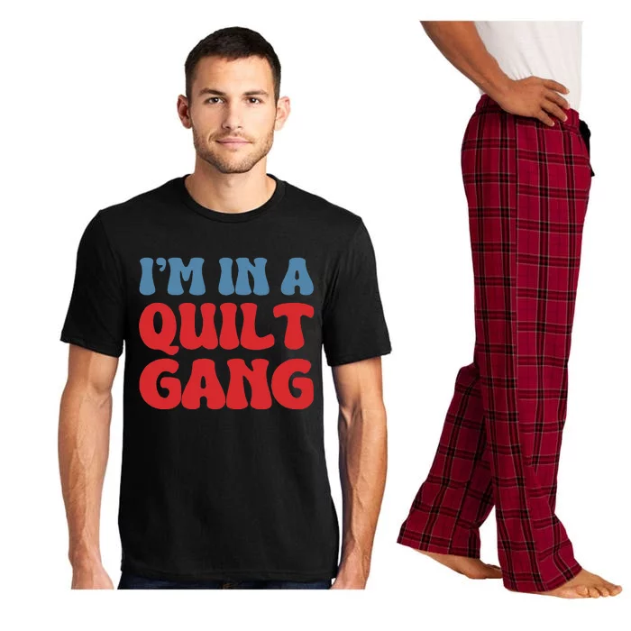 IM In A Quilt Gang Saying Quote Lover Pajama Set