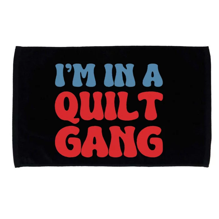 IM In A Quilt Gang Saying Quote Lover Microfiber Hand Towel