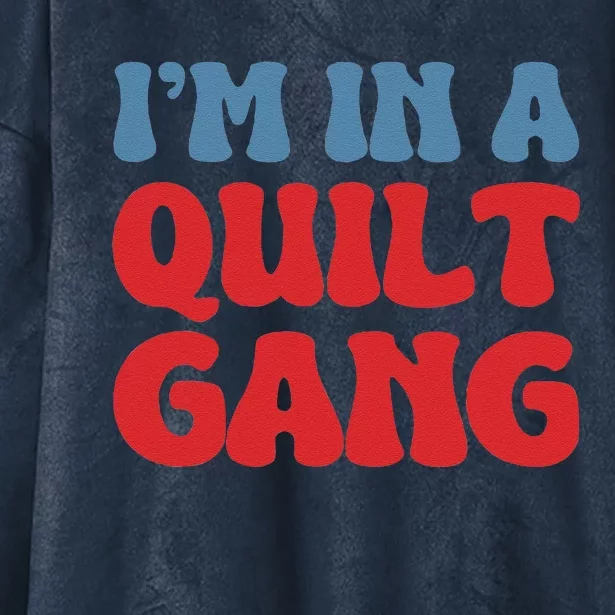 IM In A Quilt Gang Saying Quote Lover Hooded Wearable Blanket